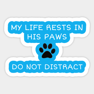 My life is in his paws Sticker